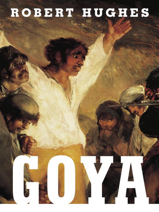 Title details for Goya by Robert Hughes - Available